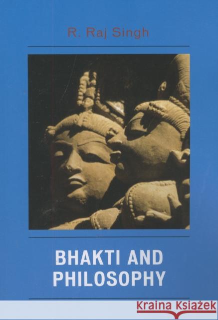 Bhakti and Philosophy R. Singh 9780739125106 Not Avail - książka