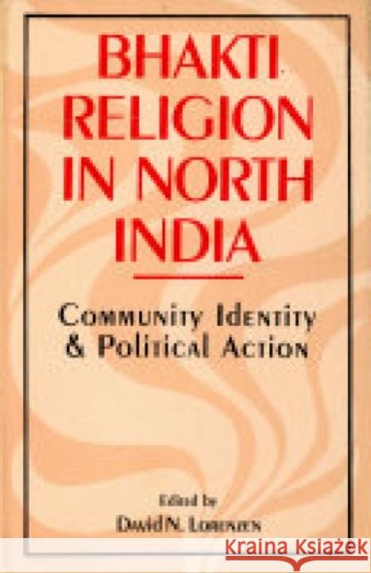 Bhakti Religion in North India: Comminity Identity and Political Action  9788173041716 Manohar Publishers and Distributors - książka