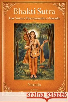 Bhakti Sutra: Los Sutras Devocionales de Narada Narada 9798230098454 Filosofia Perennis - książka