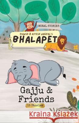 Bhalapet: Gajju & Friends Ritesh Nagpal   9798379012885 Independently Published - książka