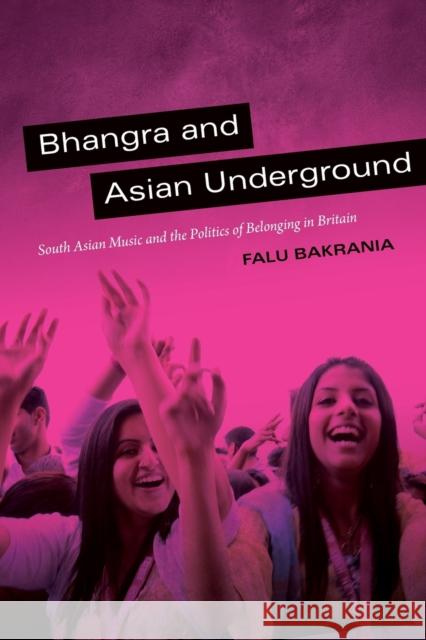 Bhangra and Asian Underground: South Asian Music and the Politics of Belonging in Britain Bakrania, Falu 9780822353171 Duke University Press - książka