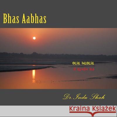 Bhas Aabhash: Gujarati Kavya Sangrah Indu Shah Dr Indu Shah Dr Ramesh Shah 9781482093513 Createspace - książka