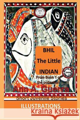 Bhil, the Little Indian: From Book 1 of the Collection Daniel Guerra Ann a. Guerra 9781790335541 Independently Published - książka