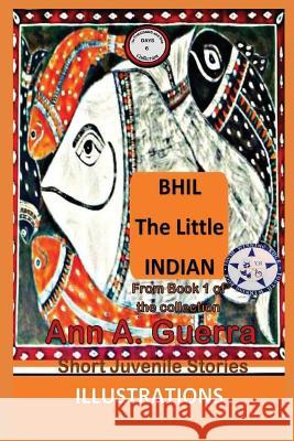 Bhil, the Little Indian: From Book 1 of the Collection- Story No-6 Daniel Guerra Ann a. Guerra 9781796228885 Independently Published - książka