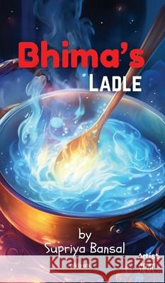 Bhima's Ladle Supriya Bansal 9789362695703 Ukiyoto Publishing - książka