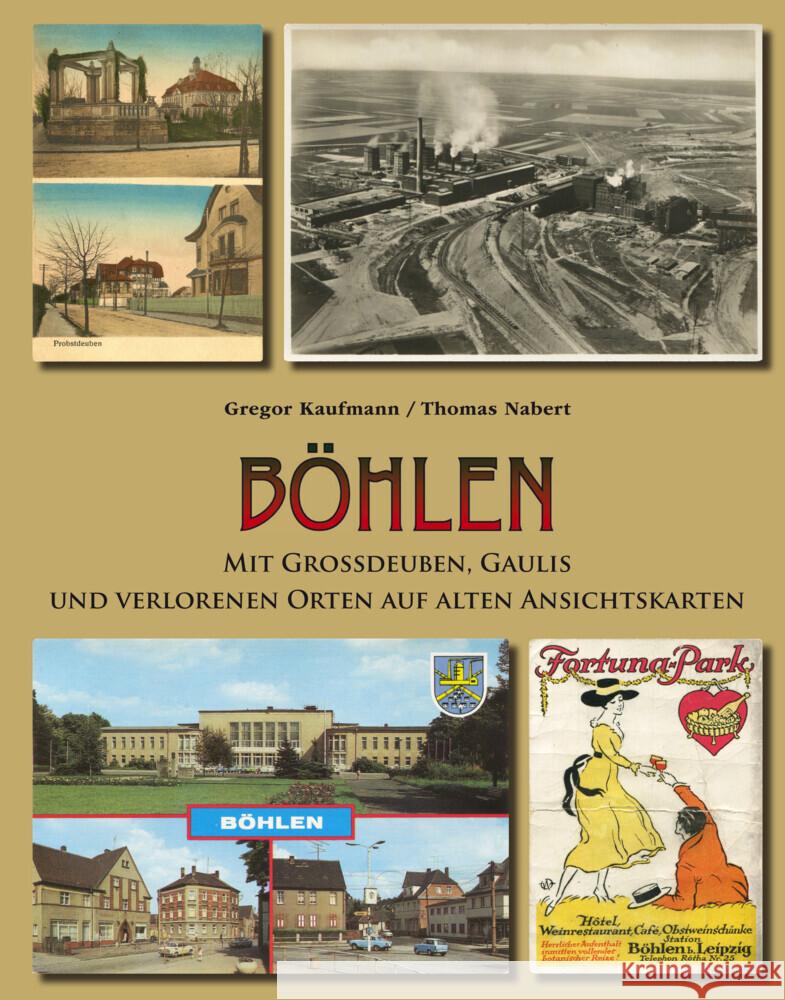 Böhlen mit Großdeuben, Gaulis und verlorenen Orten auf alten Ansichtskarten Kaufmann, Gregor, Nabert, Thomas 9783949586040 Pro Leipzig - książka