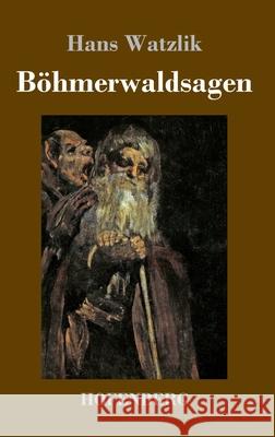 Böhmerwaldsagen Hans Watzlik 9783743736894 Hofenberg - książka