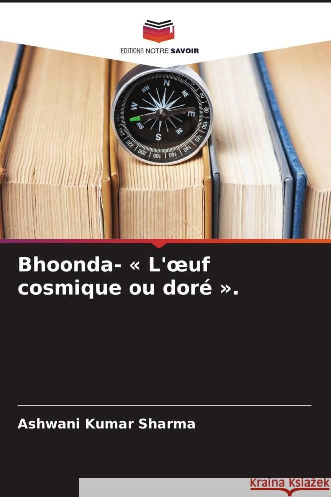 Bhoonda- « L'oeuf cosmique ou doré ». Sharma, Ashwani Kumar 9786208233495 Editions Notre Savoir - książka