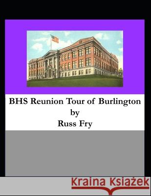 BHS Reunion Tour of Burlington Russ Fry 9781796518573 Independently Published - książka