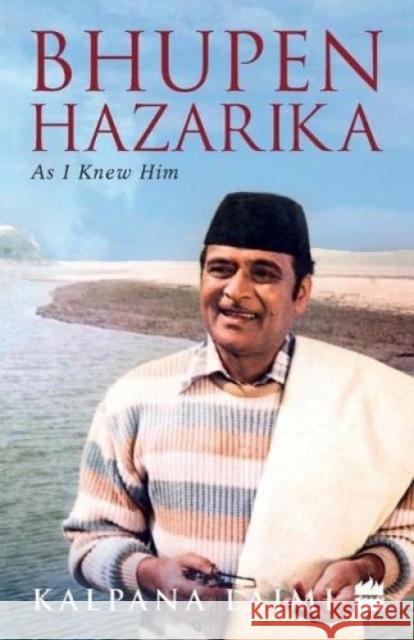 Bhupen Hazarika: As I Knew Him Lajmi, Kalpana 9789353023355 HarperCollins India - książka