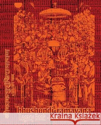 Bhushundi-Ramayana Legacy Book - Endowment of Devotion: Embellish it with your Rama Namas & present it to someone you love Sushma 9781945739989 Rama-Nama Journals - książka