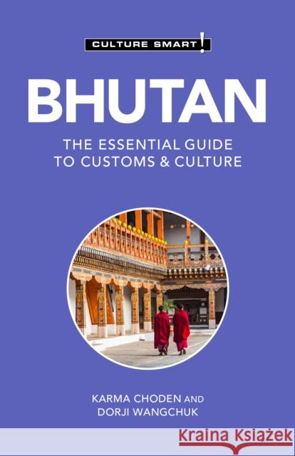 Bhutan - Culture Smart!: The Essential Guide to Customs & Culture Karma Choden Dorji Wangchuk 9781787022522 Kuperard - książka