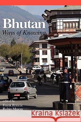 Bhutan: Ways of Knowing (Hc) Rennie, Frank 9781593117351 Information Age Publishing - książka