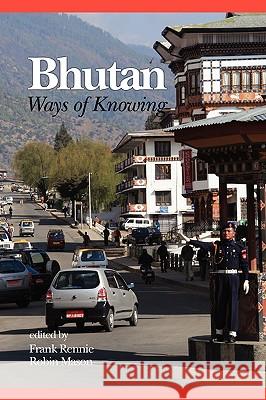 Bhutan: Ways of Knowing (PB) Rennie, Frank 9781593117344 Information Age Publishing - książka