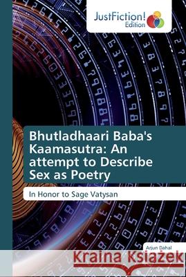 Bhutladhaari Baba's Kaamasutra: An attempt to Describe Sex as Poetry Dahal, Arjun 9786200112781 JustFiction Edition - książka