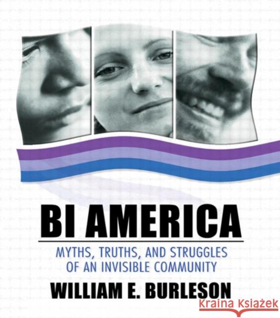 Bi America: Myths, Truths, and Struggles of an Invisible Community Burleson, William 9781560234784 Harrington Park Press - książka