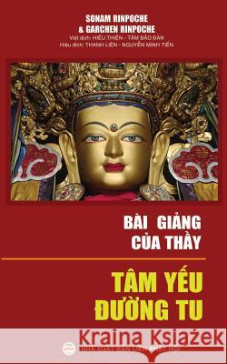 Bài giảng của Thầy: Tâm yếu đường tu Garchen Rinpoche, Sonam Rinpoche 9781546326823 United Buddhist Foundation - książka