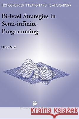 Bi-Level Strategies in Semi-Infinite Programming Oliver Stein O. Stein 9781402075674 Kluwer Academic Publishers - książka