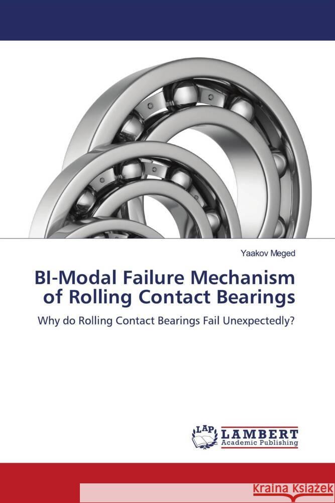 BI-Modal Failure Mechanism of Rolling Contact Bearings Meged, Yaakov 9786204729138 LAP Lambert Academic Publishing - książka