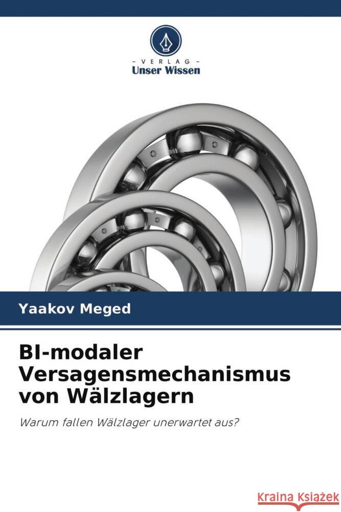 BI-modaler Versagensmechanismus von Wälzlagern Meged, Yaakov 9786204459936 Verlag Unser Wissen - książka