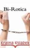 Bi-Rotica Jennifer Finley 9781499222227 Createspace