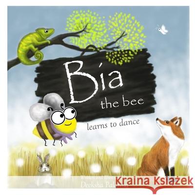Bia the Bee Learns to Dance Deeksha Palanna 9781677670352 Independently Published - książka