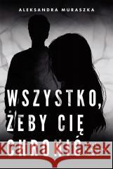Białe kłamstwa T.2 Wszystko, żeby cię chronić Aleksandra Muraszka 9788368383850 Jaguar - książka