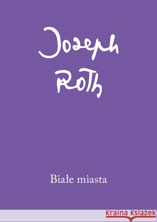 Białe miasta Joseph Roth 9788378662396 Austeria - książka