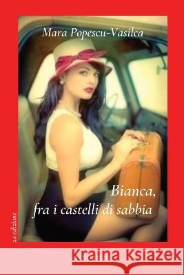 Bianca, fra i castelli di sabbia Mara Popescu-Vasilca Bianca Prisecaru  9781990795046 Publishdrive - książka