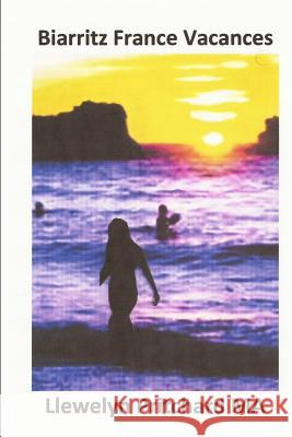 Biarritz France Vacances: The Illustrated Diaries of Llewelyn Pritchard Ma Llewelyn Pritchar 9781479278800 Createspace - książka