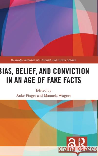 Bias, Belief, and Conviction in an Age of Fake Facts  9781032035604 Taylor & Francis Ltd - książka