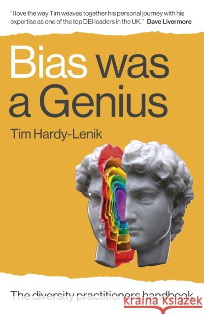 Bias Was a Genius: The Diversity Practitioners Handbook Tim Hardy-Lenik 9781803415628 Collective Ink - książka