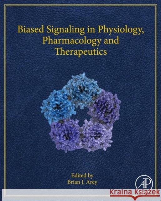 Biased Signaling in Physiology, Pharmacology and Therapeutics Brian Arey 9780124114609 Academic Press - książka