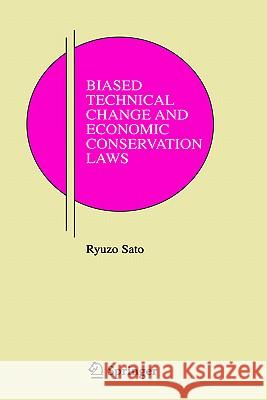 Biased Technical Change and Economic Conservation Laws Ryuzo Sato R. Sato 9780387260556 Springer - książka