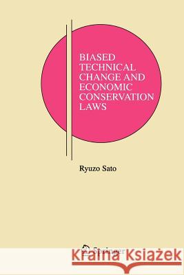 Biased Technical Change and Economic Conservation Laws Ryuzo Sato 9781441938596 Not Avail - książka