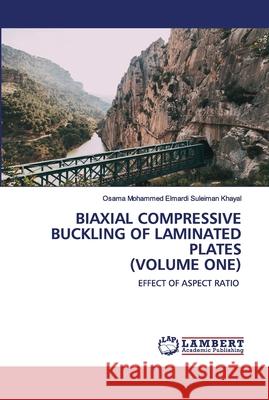 Biaxial Compressive Buckling of Laminated Plates (Volume One) Osama Mohammed Elmardi Suleiman Khayal 9783659905520 LAP Lambert Academic Publishing - książka