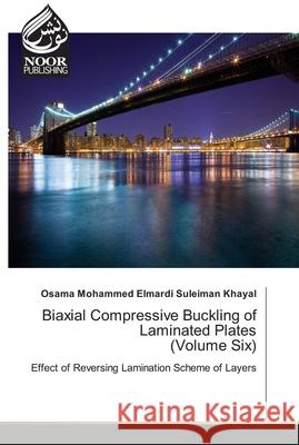 Biaxial Compressive Buckling of Laminated Plates (Volume Six) Osama Mohammed Elmardi Suleiman Khayal 9786200780355 Noor Publishing - książka