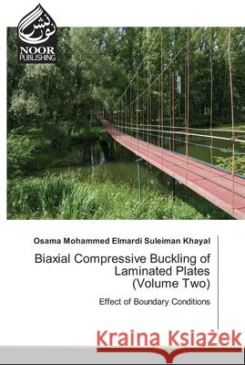 Biaxial Compressive Buckling of Laminated Plates (Volume Two) Osama Mohammed Elmardi Suleiman Khayal 9786200779885 Noor Publishing - książka