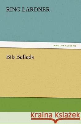 Bib Ballads Ring Lardner 9783847212829 Tredition Classics - książka