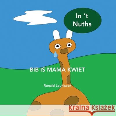 Bib is mama kwiet: in 't Nuths Ronald Leunissen 9789083131740 Ziva Uitgeverij - książka