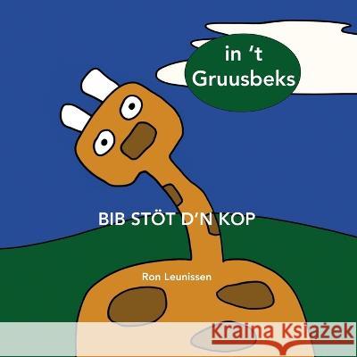 Bib stoet d'n kop: in 't Gruusbeks Jos Muskens Ronald Leunissen  9789083077246 Ziva Uitgeverij - książka