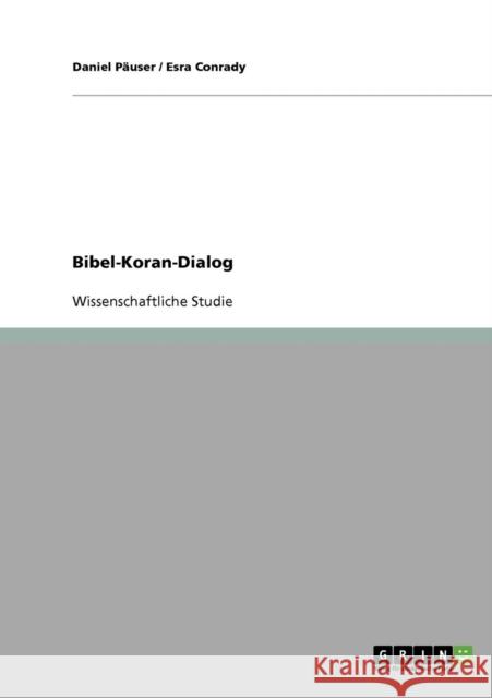 Bibel-Koran-Dialog Daniel Pauser Esra Conrady 9783638795333 Grin Verlag - książka