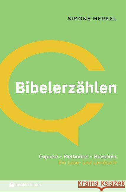 Bibelerzählen : Impulse. Methoden. Beispiele. Ein Lese- und Lernbuch Merkel, Simone 9783761566992 Neukirchener Verlag - książka