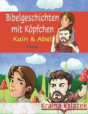 Bibelgeschichten mit Köpfchen: Kain und Abel Jay Aedo 9783756898350 Books on Demand - książka