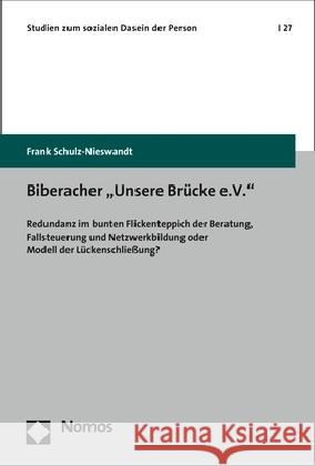 Biberacher 'Unsere Brucke E.V.': Redundanz Im Bunten Flickenteppich Der Beratung, Fallsteuerung Und Netzwerkbildung Oder Modell Der Luckenschliessung? Schulz-Nieswandt, Frank 9783848747382 Nomos - książka