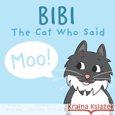 Bibi - The Cat Who Said Moo Melissa Rae Brett Charlotte Watkins 9780645230307 Melibee - książka