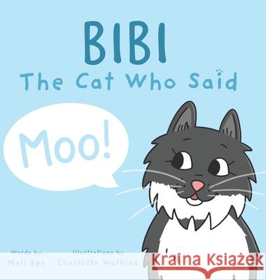 Bibi - The Cat Who Said Moo Melissa Rae Brett Charlotte Watkins 9780645230314 Melibee - książka