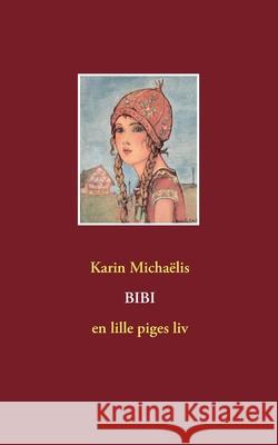 Bibi: en lille piges liv Micha 9788743000037 Books on Demand - książka