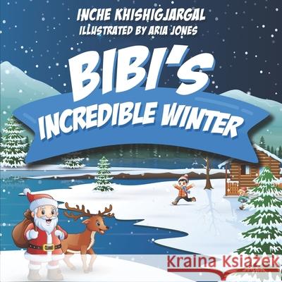 Bibi's Incredible Winter Aria Jones Inche Khishigjargal 9781679728969 Independently Published - książka