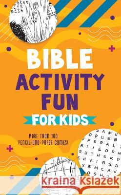 Bible Activity Fun for Kids: More Than 100 Pencil-And-Paper Games! Compiled by Barbour Staff 9781636095844 Barbour Kidz - książka